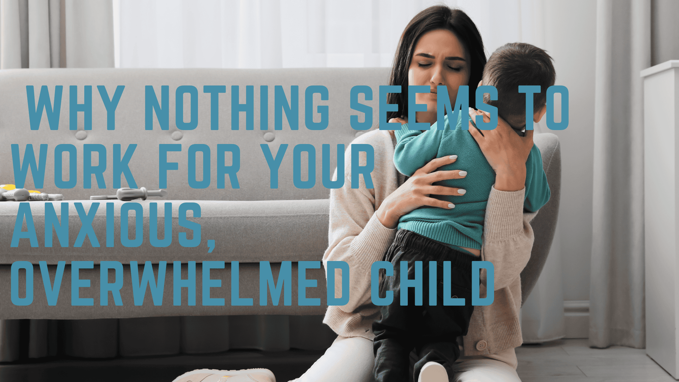 nothing seems to work for your child